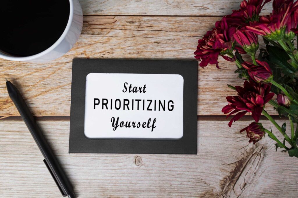 Start prioritizing yourself. 